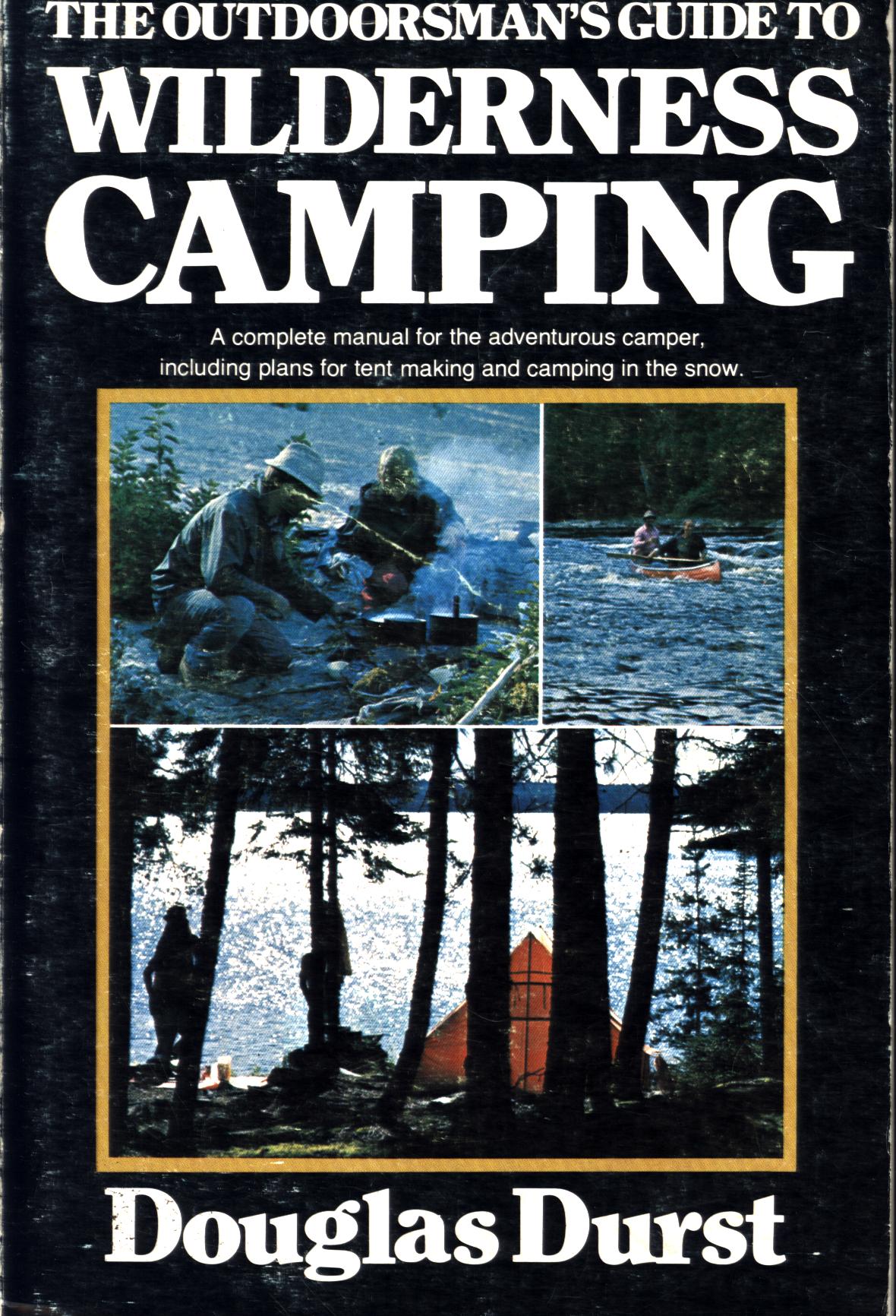THE OUTDOORSMAN'S GUIDE TO WILDERNESS CAMPING. 